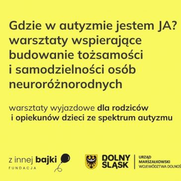 ZAPISY || „Gdzie w autyzmie jestem JA?” Warsztaty wspierające budowanie tożsamości i samodzielności osób neuroróżnorodnych